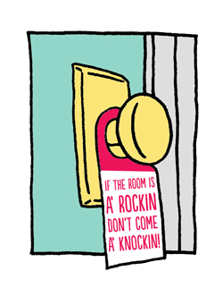 A doorknob with a tag: If the room is a rocking don't come a knockin'!
